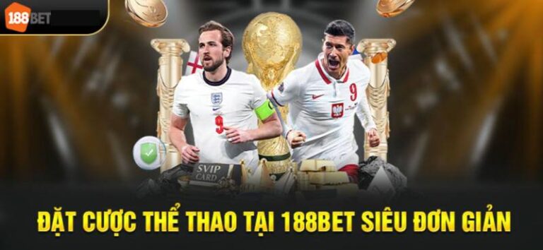 Cá Cược Thể Thao 188BET: Đa Dạng Môn, Hấp Dẫn Mỗi Kèo